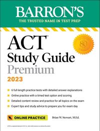 Produktbild: Stewart, B: Barron's ACT Study Guide Premium, 2023: 6 Practi