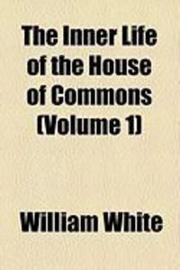 Produktbild: The Inner Life of the House of Commons (Volume 1)