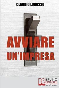 Produktbild: Avviare un'Impresa: Come Creare un'Azienda di Successo Evitando le Trappole che Potrebbero Distruggerla