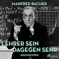 Produktbild: Lehrer sein dagegen sehr - Geschichten (Ungek&uuml;rzt)