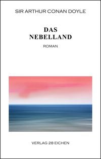 Produktbild: Arthur Conan Doyle: Ausgew&auml;hlte Werke / Das Nebelland