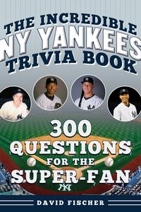 Produktbild: The Incredible New York Yankees Trivia Book