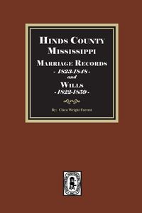 Produktbild: Hinds County, Mississippi Marriage Records, 1823-1848 and Will, 1822-1859