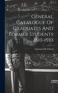 Produktbild: General Catalogue Of Graduates And Former Students .. 1810-1910