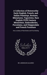 Produktbild: A Collection of Noteworthy Early English, French, and Italian Paintings, Bronzes, Miniatures, Tapestries, Rare English XVIII Century Mezzotinis, Embroideries, Porcelains, and Chippendale and French Furniture