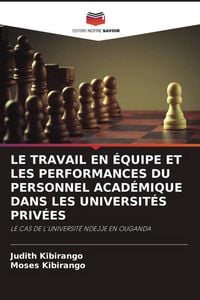 Produktbild: Le Travail En &Eacute;quipe Et Les Performances Du Personnel Acad&eacute;mique Dans Les Universit&eacute;s Priv&eacute;es