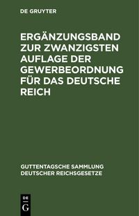 Produktbild: Erg&auml;nzungsband zur zwanzigsten Auflage der Gewerbeordnung f&uuml;r das Deutsche Reich