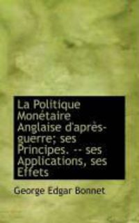 Produktbild: La Politique Mon Taire Anglaise D'Apr S-Guerre; Ses Principes. -- Ses Applications, Ses Effets