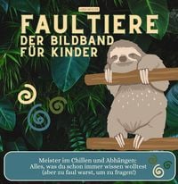 Produktbild: Faultiere - Der Bildband f&uuml;r Kinder
