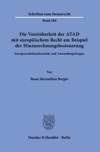 Produktbild: Die Vereinbarkeit der ATAD mit europ&auml;ischem Recht am Beispiel der Hinzurechnungsbesteuerung