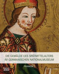 Produktbild: Die Gem&auml;lde des Sp&auml;tmittelalters im Germanischen Nationalmuseum
