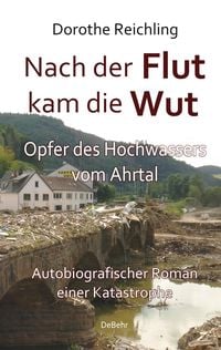 Produktbild: Nach der Flutkam die Wut -Opfer des Hochwassersvom Ahrtal -Autobiografischer Romaneiner Katastrophe