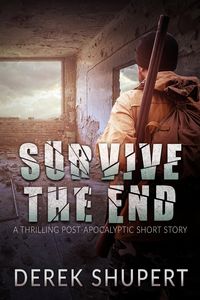 Produktbild: Survive the End (A Thrilling Post-Apocalyptic Short Story)