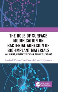 Produktbild: The Role of Surface Modification on Bacterial Adhesion of Bio-implant Materials