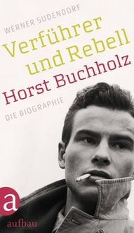 Produktbild: Verf&uuml;hrer und Rebell. Horst Buchholz