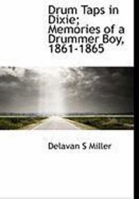 Produktbild: Drum Taps in Dixie; Memories of a Drummer Boy, 1861-1865