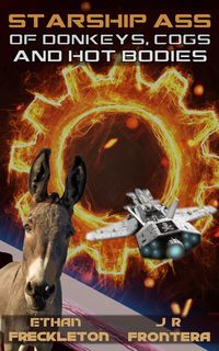 Produktbild: Of Donkeys, Cogs, and Hot Bodies (Starship Ass, #3)