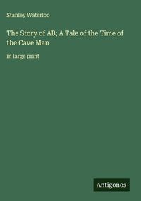 Produktbild: The Story of AB; A Tale of the Time of the Cave Man