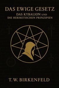 Produktbild: Das Ewige Gesetz - Das Kybalion und die hermetischen Prinzipien