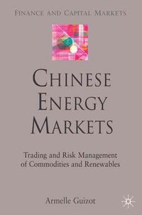 Produktbild: Chinese Energy Markets: Trading and Risk Management of Commodities and Renewables