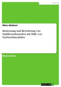 Produktbild: Bemessung und Bewehrung von Stahlbetonbauteilen mit Hilfe von Fachwerkmodellen