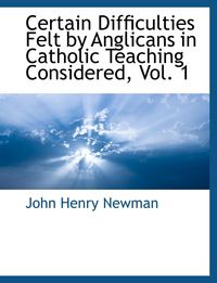 Produktbild: Certain Difficulties Felt by Anglicans in Catholic Teaching Considered, Vol. 1
