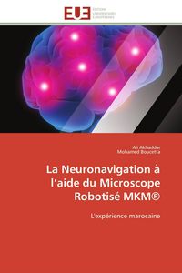 Produktbild: La Neuronavigation &agrave; l'aide du Microscope Robotis&eacute; MKM&reg;