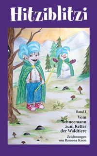 Produktbild: Hitziblitzi - Der neue Held f&uuml;r Kinder. Als Wicht erlebt er spannende Abenteuer mit Waldtieren, wird deren Freund und hilft ihnen in gef&auml;hrlichen Situ