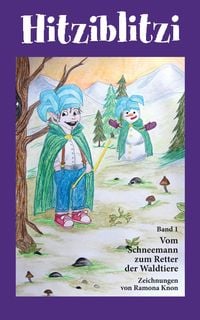Produktbild: Hitziblitzi - Der neue Held f&uuml;r Kinder. Als Wicht erlebt er spannende Abenteuer mit Waldtieren, wird deren Freund und hilft ihnen in gef&auml;hrlichen Situationen.