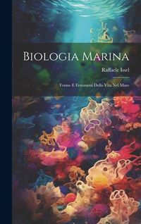 Produktbild: Biologia marina; forme e fenomeni della vita nel mare