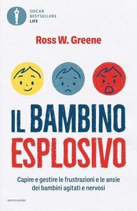 Produktbild: Il bambino esplosivo. Capire e gestire le frustrazioni e le ansie dei bambini agitati e nervosi