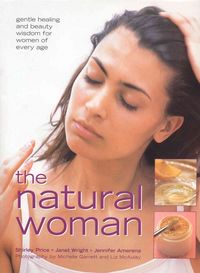 Produktbild: The Natural Woman: Gentle Healing and Beauty Wisdom for Women of Every Age