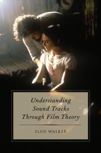 Produktbild: Understanding Sound Tracks Through Film Theory