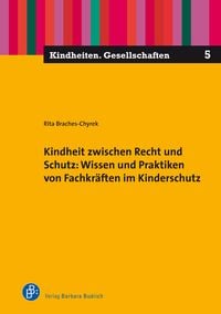 Produktbild: Kindheit zwischen Recht und Schutz: Wissen und Praktiken von Fachkr&auml;ften im Kinderschutz