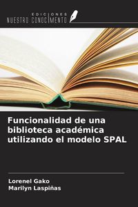 Produktbild: Funcionalidad de una biblioteca acad&eacute;mica utilizando el modelo SPAL
