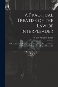 Produktbild: A Practical Treatise of the Law of Interpleader