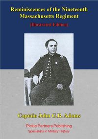 Produktbild: Reminiscences Of The Nineteenth Massachusetts Regiment. [Illustrated Edition]