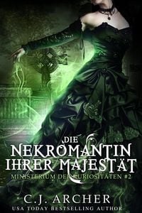 Produktbild: Die Nekromantin ihrer Majest&auml;t (Ministerium der Kuriosit&auml;ten, #2)