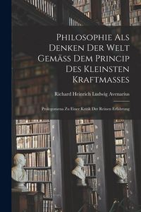 Produktbild: Philosophie Als Denken Der Welt Gem&auml;ss Dem Princip Des Kleinsten Kraftmasses