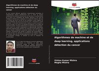 Produktbild: Algorithmes de machine et de deep learning, applications d&eacute;tection du cancer