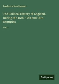 Produktbild: The Political History of England, During the 16th, 17th and 18th Centuries