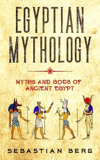 Produktbild: Egyptian Mythology: Myths and Gods of Ancient Egypt