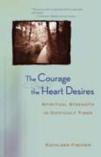 Produktbild: The Courage the Heart Desires: Spiritual Strength in Difficult Times