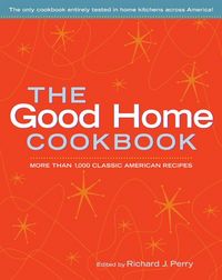 Produktbild: The Good Home Cookbook: More Than 1,000 Classic American Recipes
