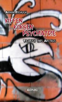 Bild vom Artikel Fröhlich, A: Kiffen- Koksen- Psychatrie vom Autor Armin Fröhlich