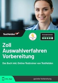 Produktbild: Zoll Auswahlverfahren Vorbereitung: Das Buch inkl. Online-Testtrainer von TestHelden |