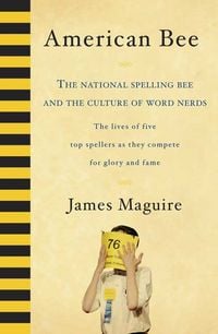 Produktbild: American Bee: The National Spelling Bee and the Culture of Word Nerds; The Lives of Five Top Spellers as They Compete for Glory and