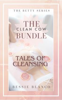 Produktbild: The Clean Cow Bundle: Tales of Cleansing (The Betty Series, #1)