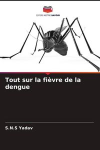 Produktbild: Tout sur la fi&egrave;vre de la dengue