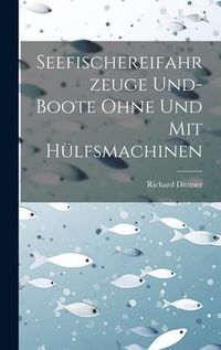 Produktbild: Seefischereifahrzeuge Und- Boote Ohne Und Mit H&uuml;lfsmachinen